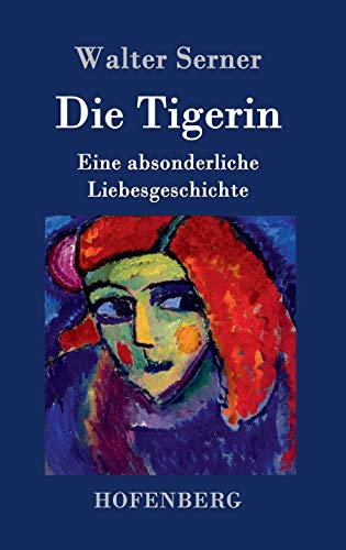 Beispielbild fr Die Tigerin:Eine absonderliche Liebesgeschichte zum Verkauf von Ria Christie Collections