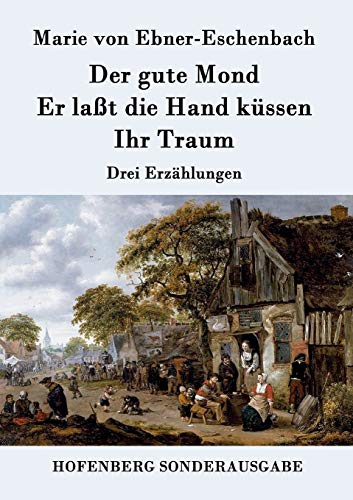 9783843094634: Der gute Mond / Er lat die Hand kssen / Ihr Traum: Drei Erzhlungen