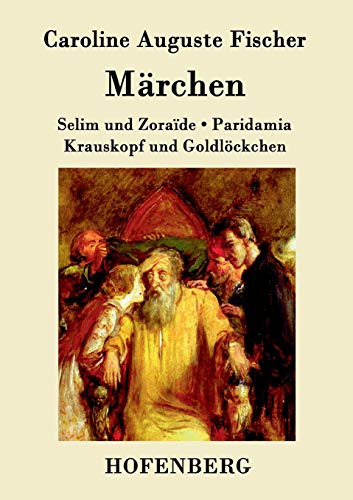 Beispielbild fr Mrchen: Selim und Zorade / Krauskopf und Goldlckchen / Paridamia (German Edition) zum Verkauf von Lucky's Textbooks