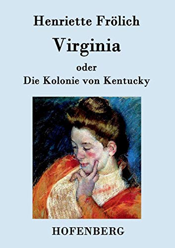 9783843095242: Virginia oder Die Kolonie von Kentucky: Mehr Wahrheit als Dichtung (German Edition)