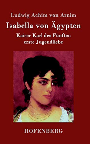 9783843095907: Isabella von gypten: Kaiser Karl des Fnften erste Jugendliebe