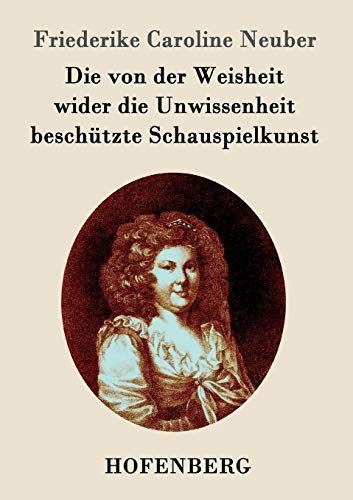 Beispielbild fr Die von der Weisheit wider die Unwissenheit beschtzte Schauspielkunst zum Verkauf von Blackwell's