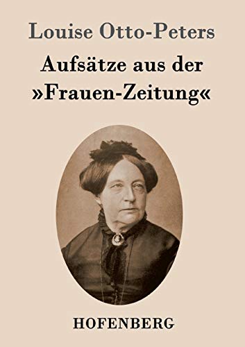 Beispielbild fr Aufstze aus der Frauen-Zeitung (German Edition) zum Verkauf von Books Unplugged
