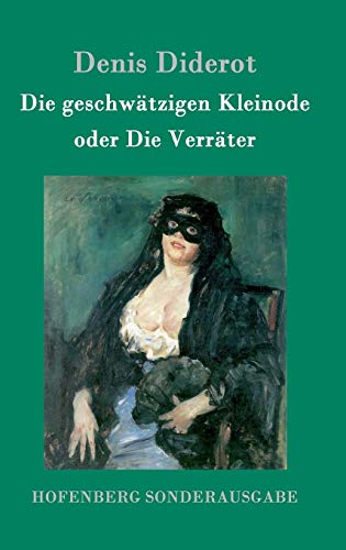 9783843098113: Die geschwtzigen Kleinode oder Die Verrter: (Les Bijoux indiscrets) (German Edition)