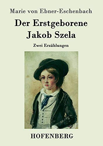 9783843098441: Der Erstgeborene / Jakob Szela: Zwei Erzhlungen