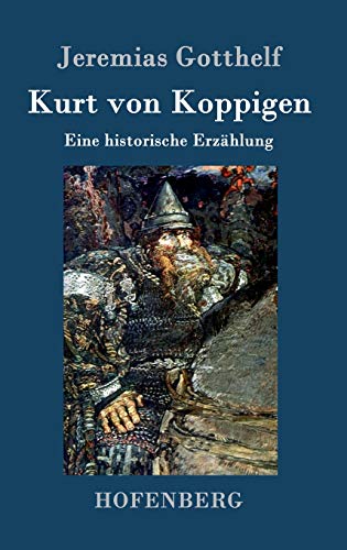 9783843099592: Kurt von Koppigen: Eine historische Erzhlung