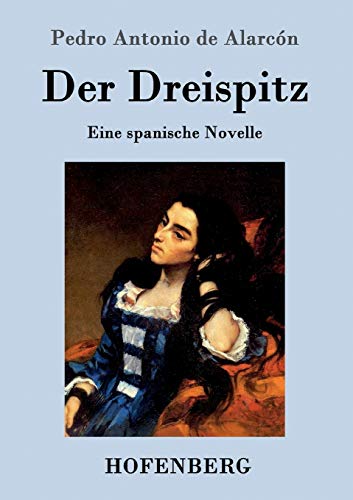 Stock image for Der Dreispitz: Eine spanische Novelle (German Edition) for sale by Lucky's Textbooks