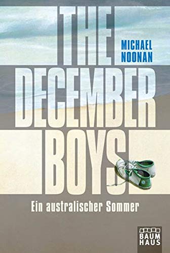 The December Boys Ein australischer Sommer - Noonan, Michael und Barbara Küper