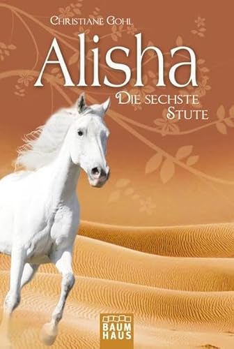 Alisha, die sechste Stute ; Deutsch - Christiane Gohl