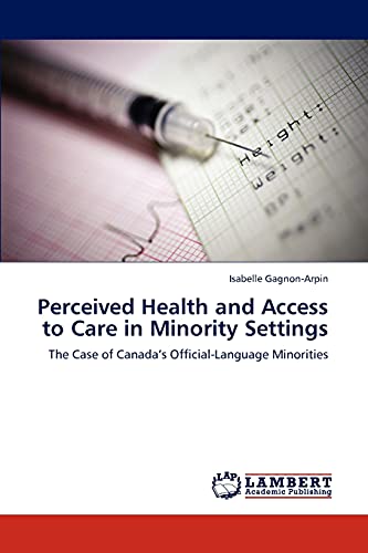 9783843318495: Perceived Health and Access to Care in Minority Settings: The Case of Canada’s Official-Language Minorities