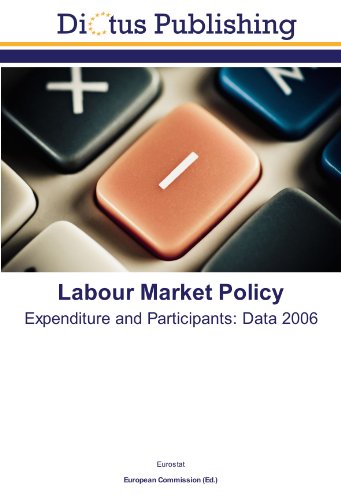 Labour Market Policy: Expenditure and Participants: Data 2006 (9783843334549) by Eurostat, .