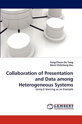 Stock image for Collaboration of Presentation and Data among Heterogeneous Systems: Using E-learning as an Example for sale by Lucky's Textbooks