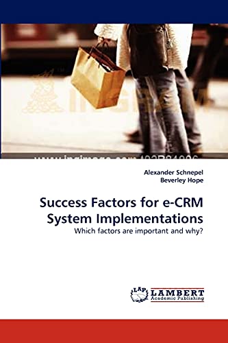 Beispielbild fr Success Factors for e-CRM System Implementations: Which factors are important and why? zum Verkauf von Lucky's Textbooks