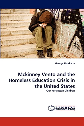 9783843350969: McKinney Vento and the Homeless Education Crisis in the United States: Our Forgotten Children