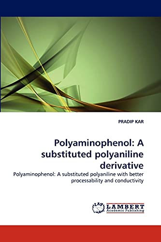 9783843351379: Polyaminophenol: A Substituted Polyaniline Derivative