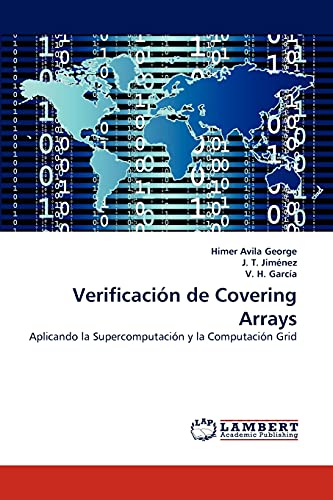 Stock image for Verificacin de Covering Arrays: Aplicando la Supercomputacin y la Computacin Grid for sale by Lucky's Textbooks