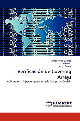 9783843351423: Verificacin de Covering Arrays: Aplicando la Supercomputacin y la Computacin Grid
