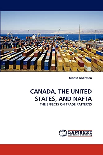 9783843351478: CANADA, THE UNITED STATES, AND NAFTA: THE EFFECTS ON TRADE PATTERNS