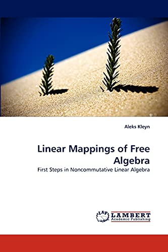 Beispielbild fr Linear Mappings of Free Algebra: First Steps in Noncommutative Linear Algebra zum Verkauf von Lucky's Textbooks