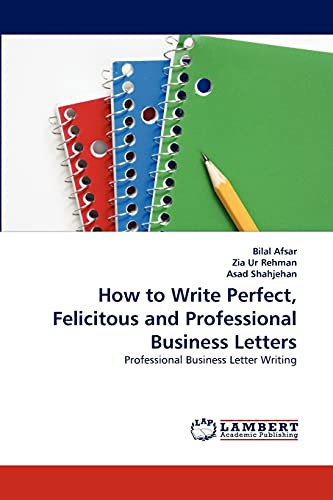 Stock image for How to Write Perfect, Felicitous and Professional Business Letters: Professional Business Letter Writing for sale by Lucky's Textbooks