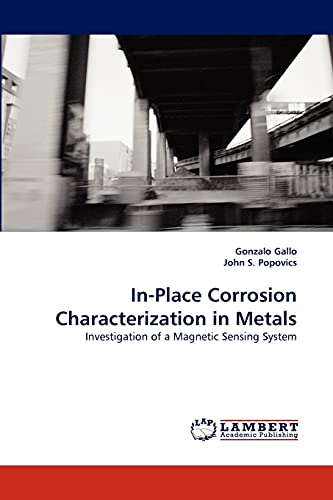 Stock image for In-Place Corrosion Characterization in Metals: Investigation of a Magnetic Sensing System for sale by Lucky's Textbooks