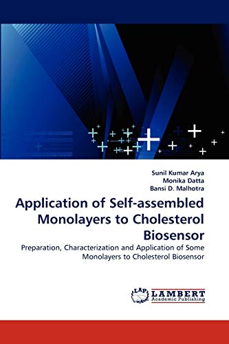 Stock image for Application of Self-assembled Monolayers to Cholesterol Biosensor: Preparation, Characterization and Application of Some Monolayers to Cholesterol Biosensor for sale by Lucky's Textbooks