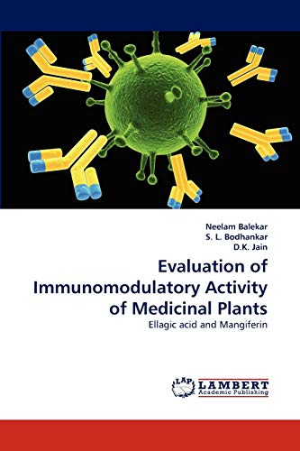 Evaluation of Immunomodulatory Activity of Medicinal Plants: Ellagic acid and Mangiferin (9783843353274) by Balekar, Neelam; L. Bodhankar, S.; Jain, D.K.