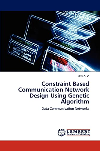 Stock image for Constraint Based Communication Network Design Using Genetic Algorithm: Data Communication Networks for sale by Lucky's Textbooks