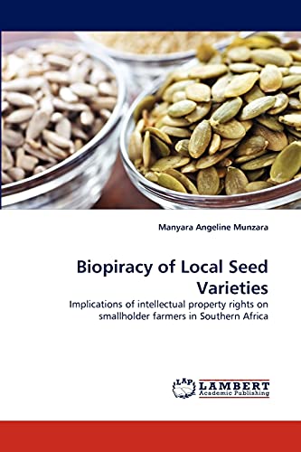 Stock image for Biopiracy of Local Seed Varieties: Implications of intellectual property rights on smallholder farmers in Southern Africa for sale by Lucky's Textbooks