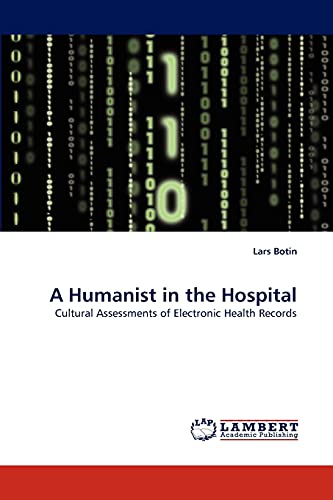 Stock image for A Humanist in the Hospital: Cultural Assessments of Electronic Health Records for sale by Lucky's Textbooks