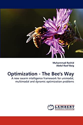 Stock image for Optimization - The Bee's Way: A new swarm intelligence framework for unimodal, multimodal and dynamic optimization problems for sale by Lucky's Textbooks