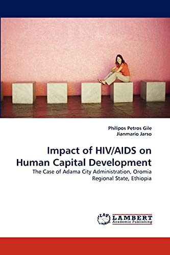 9783843358507: Impact of HIV/AIDS on Human Capital Development: The Case of Adama City Administration, Oromia Regional State, Ethiopia