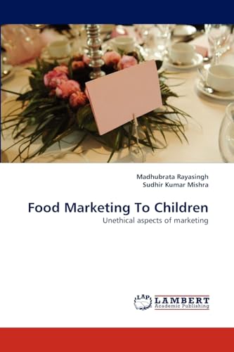 Stock image for Food Marketing To Children: Unethical aspects of marketing for sale by Lucky's Textbooks