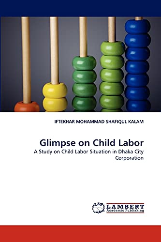 9783843359511: Glimpse on Child Labor: A Study on Child Labor Situation in Dhaka City Corporation