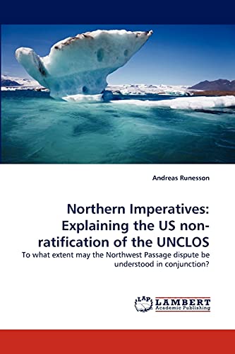 Stock image for Northern Imperatives: Explaining the US non-ratification of the UNCLOS for sale by Ria Christie Collections