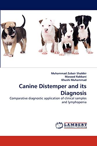 Imagen de archivo de Canine Distemper and its Diagnosis: Comparative diagnostic application of clinical samples and lymphopenia a la venta por Lucky's Textbooks
