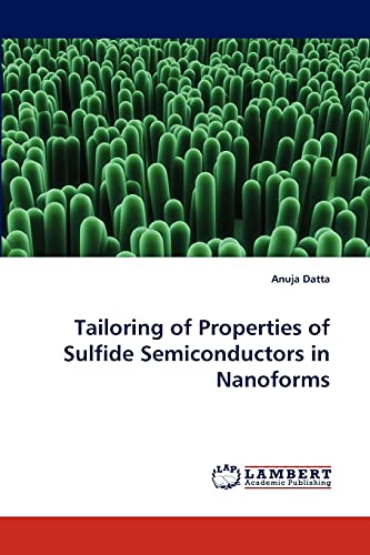 Tailoring of Properties of Sulfide Semiconductors in Nanoforms - Anuja Datta
