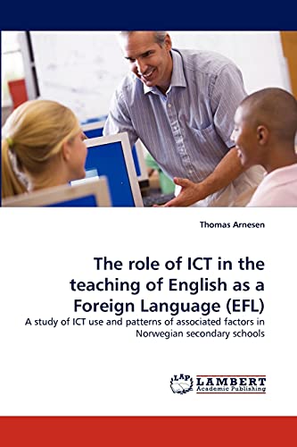 Stock image for The role of ICT in the teaching of English as a Foreign Language (EFL): A study of ICT use and patterns of associated factors in Norwegian secondary schools for sale by Lucky's Textbooks
