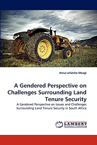 9783843361996: A Gendered Perspective on Challenges Surrounding Land Tenure Security: A Gendered Perspective on Issues and Challenges Surrounding Land Tenure Security in South Africa