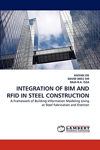 9783843363563: INTEGRATION OF BIM AND RFID IN STEEL CONSTRUCTION: A Framework of Building Information Modeling Using at Steel Fabrication and Erection