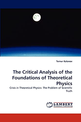 Imagen de archivo de The Critical Analysis of the Foundations of Theoretical Physics a la venta por Ria Christie Collections