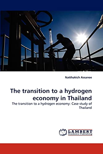 9783843364652: The transition to a hydrogen economy in Thailand: The transition to a hydrogen economy: Case study of Thailand