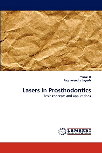 Lasers in Prosthodontics: Basic concepts and applications (9783843365109) by R, Murali; Jayesh, Raghavendra