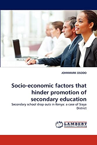 9783843366427: Socio-economic factors that hinder promotion of secondary education: Secondary school drop outs in Kenya: a case of Siaya District