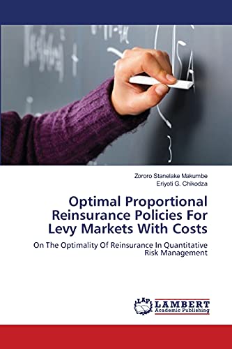 9783843367240: Optimal Proportional Reinsurance Policies For Levy Markets With Costs: On The Optimality Of Reinsurance In Quantitative Risk Management