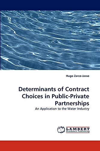 Imagen de archivo de Determinants of Contract Choices in Public-Private Partnerships: An Application to the Water Industry a la venta por medimops