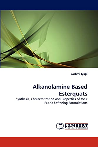 9783843368629: Alkanolamine Based Esterquats: Synthesis, Characterization and Properties of their Fabric Softening Formulations