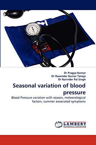 Stock image for Seasonal variation of blood pressure: Blood Pressure variation with season, meteorological factors, summer associated symptoms for sale by Lucky's Textbooks