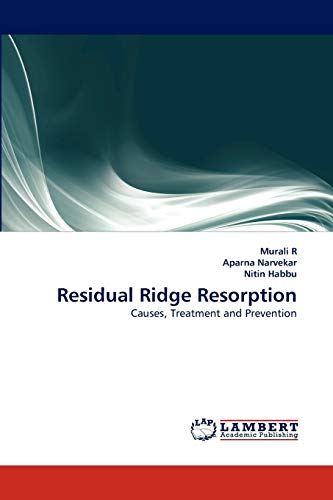 Residual Ridge Resorption: Causes, Treatment and Prevention (9783843369282) by R, Murali; Narvekar, Aparna; Habbu, Nitin