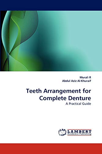 Teeth Arrangement for Complete Denture: A Practical Guide (9783843369442) by R, Murali; Aziz Al-Khuraif, Abdul